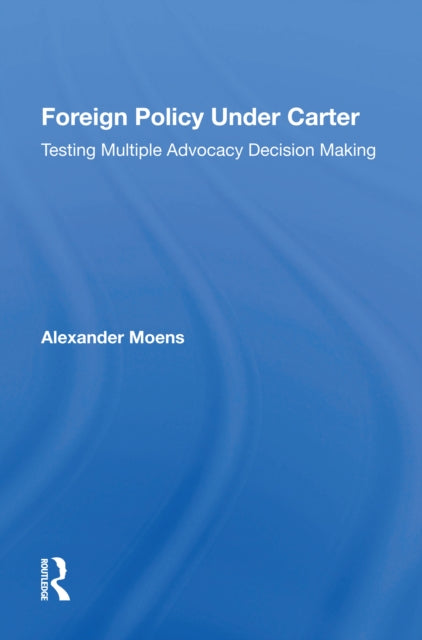 Book cover of: Foreign Policy Under Carter. By: Alexander Moens