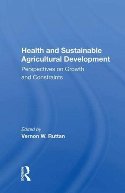 Book cover of: Health and Sustainable Agricultural Development. By: Vernon W. Ruttan