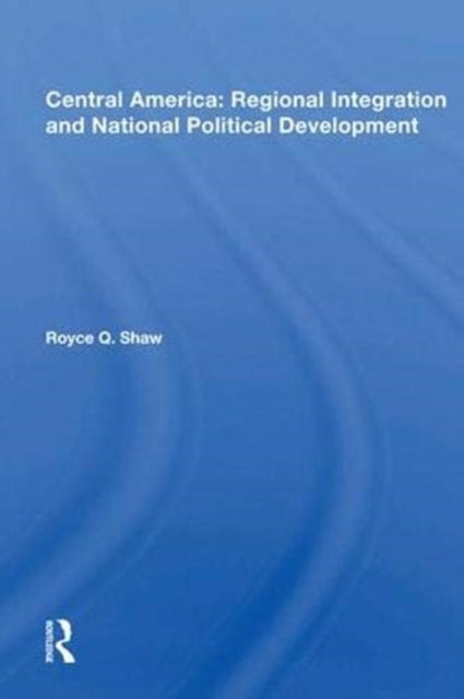 Book cover of: Central America Integrat. By: Royce Q. Shaw