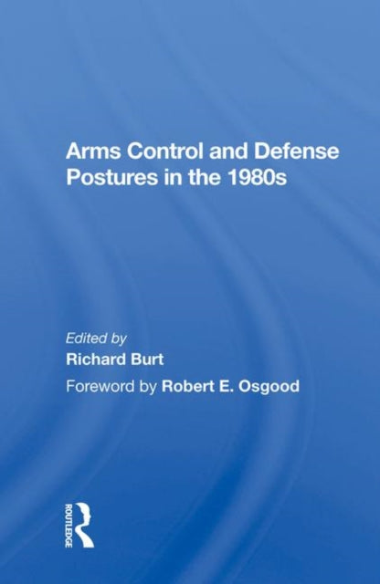 Book cover of: Arms Control And Defense Postures In The 1980s. By: Richard Burt