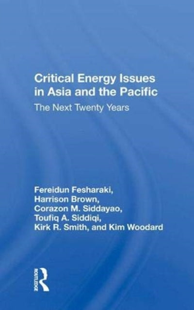 Book cover of: Critical Energy Issues In Asia And The Pacific. By: T. A. Siddiqi