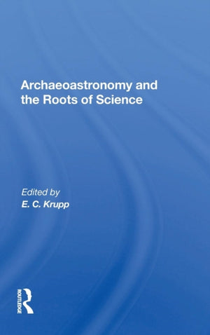Archaeoastronomy And The Roots Of Science