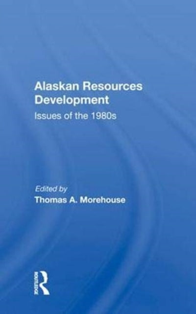 Book cover of: Alaskan Resources Development. By: Thomas A. Morehouse
