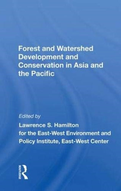 Book cover of: Forest And Watershed Development And Conservation In Asia And The Pacific. By: Lawrence S. Hamilton
