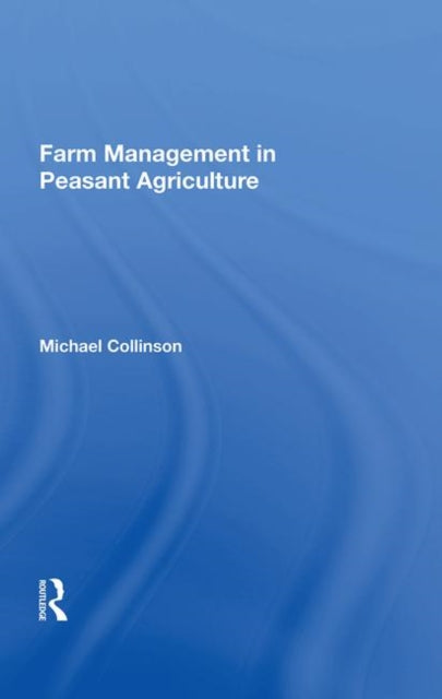 Book cover of: Farm Management in Peasant Agriculture. By: M. P. Collinson