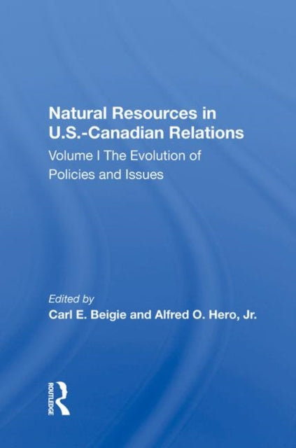 Book cover of: Natural Resources In U.s.-canadian Relations, Volume 1. By: Carl E. Beigie