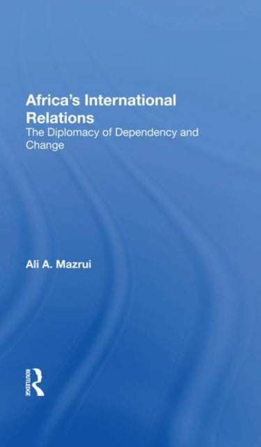 Book cover of: Africa's International Relations. By: Ali AlʼAmin Mazrui