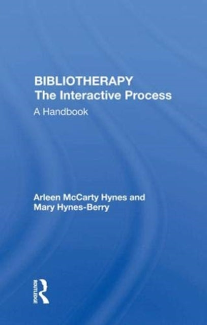 Book cover of: Bibliotherapy The Interactive Process. By: Arleen McCarty Hynes