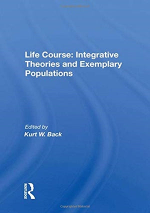 Life Course: Integrative Theories and Exemplary Populations