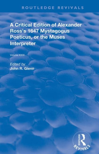 Book cover of: Critical Edition of Alexander’s Ross’s 1647 Mystagogus Poeticus, or the Muses Interpreter. By: John Ronald Glenn