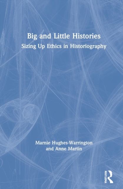 Book cover of: Big and Little Histories. By: Marnie Hughes-Warrington