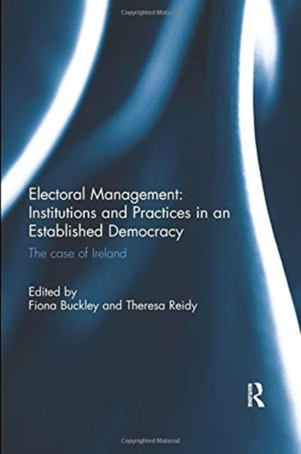 Book cover of: Electoral Management: Institutions and Practices in an Established Democracy. By: Fiona Buckley