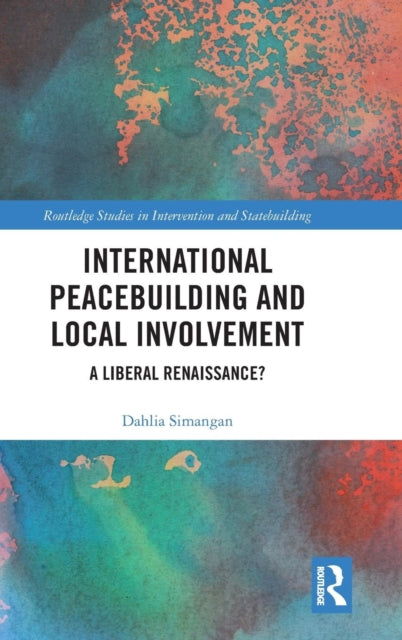 Book cover of: International Peacebuilding and Local Involvement. By: Dahlia Simangan