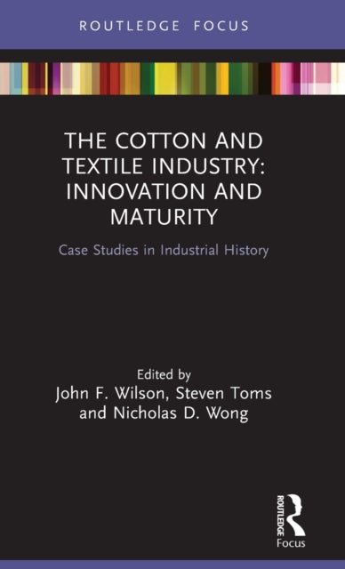 Book cover of: Cotton and Textile Industry: Innovation and Maturity. By: John H. Veit Wilson