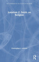 Book cover of: Jonathan Z. Smith on Religion. By: Christopher I. Lehrich