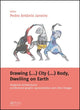 Book cover of: Drawing (...) City (...) Body, Dwelling on Earth. By: Pedro António Janeiro
