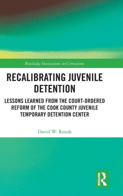 Book cover of: Recalibrating Juvenile Detention. By: David W. Roush