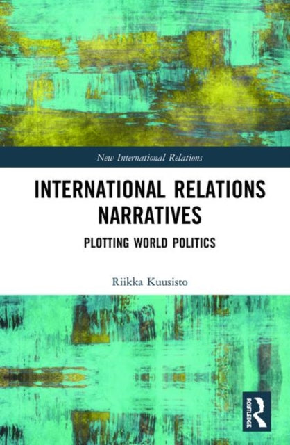 Book cover of: International Relations Narratives. By: Riikka Kuusisto