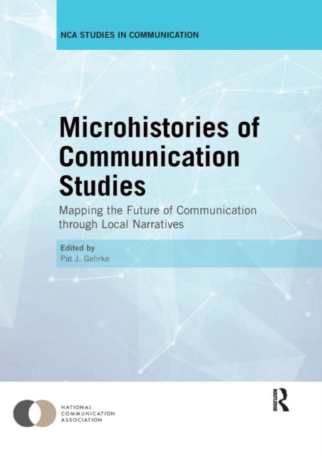 Book cover of: Microhistories of Communication Studies. By: Pat J. Gehrke