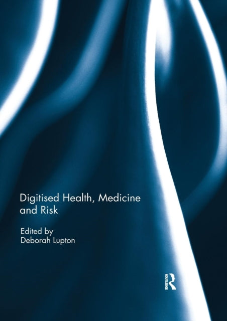 Book cover of: Digitised Health, Medicine and Risk. By: Deborah Lupton