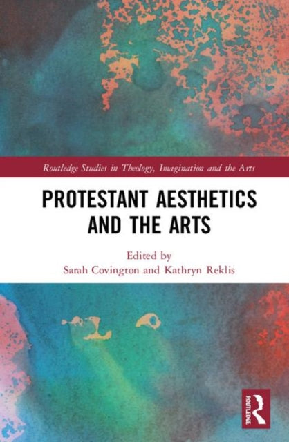 Book cover of: Protestant Aesthetics and the Arts. By: Sarah Covington