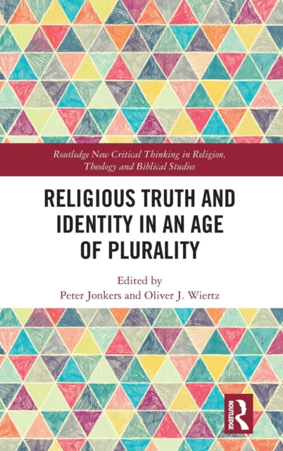 Book cover of: Religious Truth and Identity in an Age of Plurality. By: Peter Jonkers
