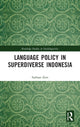 Book cover of: Language Policy in Superdiverse Indonesia. By: Subhan Zein