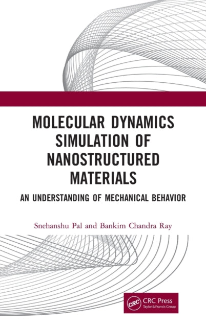 Book cover of: Molecular Dynamics Simulation of Nanostructured Materials. By: Snehanshu Pal