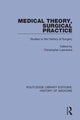 Book cover of: Medical Theory, Surgical Practice. By: Christopher Lawrence