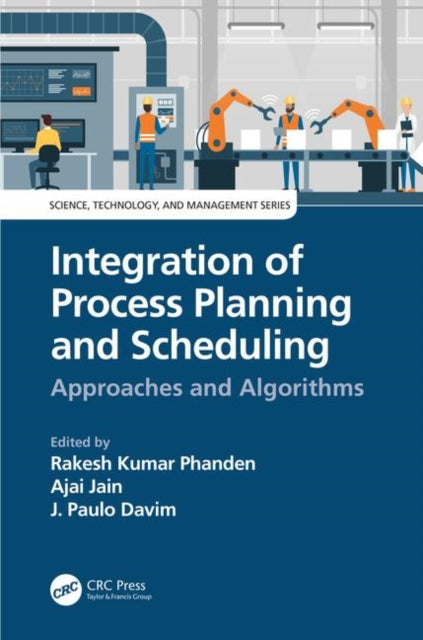 Book cover of: Integration of Process Planning and Scheduling. By: Rakesh Kumar Phanden