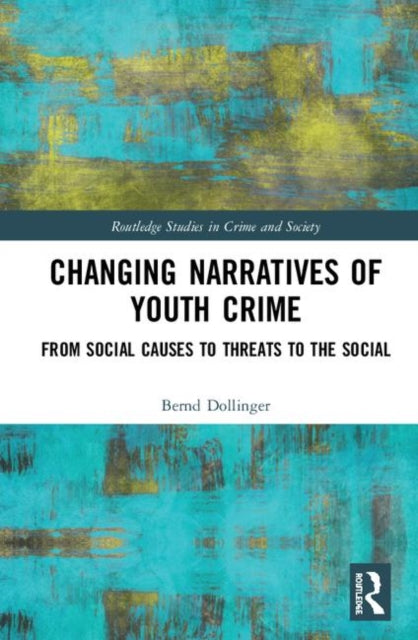 Book cover of: Changing Narratives of Youth Crime. By: Bernd Dollinger