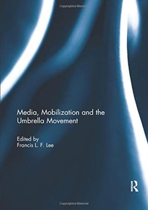 Media, Mobilization and the Umbrella Movement