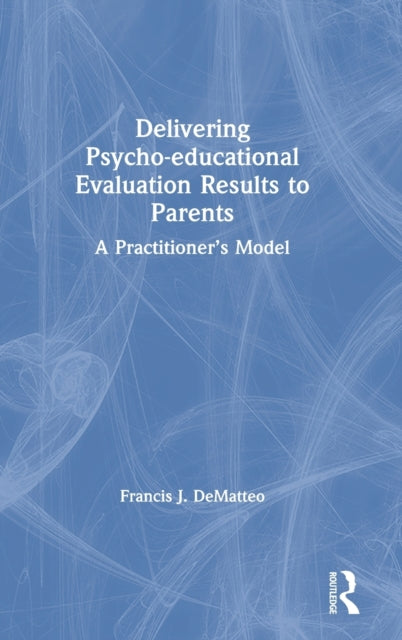 Book cover of: Delivering Psycho-educational Evaluation Results to Parents. By: Francis J. DeMatteo