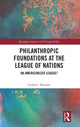 Book cover of: Philanthropic Foundations at the League of Nations. By: Ludovic Tournès