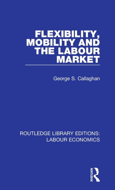 Flexibility, Mobility and the Labour Market