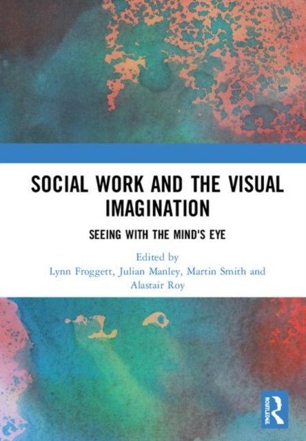 Book cover of: Social Work and the Visual Imagination. By: Lynn Froggett