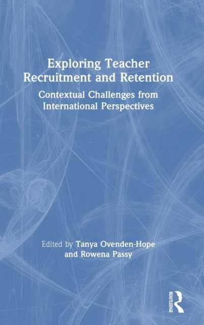 Book cover of: Exploring Teacher Recruitment and Retention. By: Tanya Ovenden-Hope