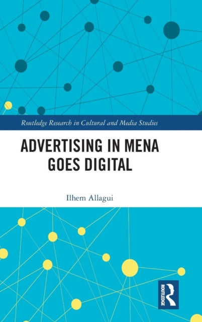 Book cover of: Advertising in MENA Goes Digital. By: Ilhem Allagui