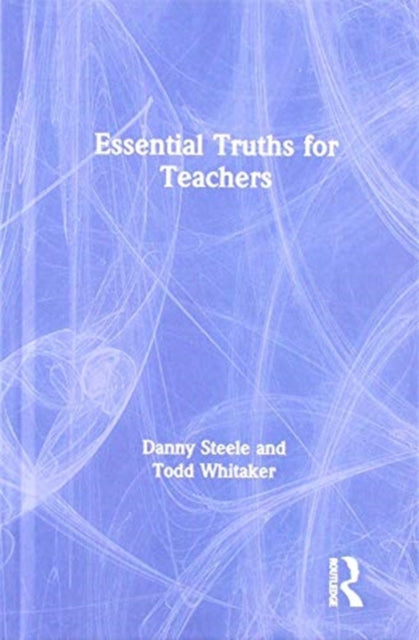 Book cover of: Essential Truths for Teachers. By: Todd Whitaker