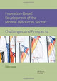 Book cover of: Innovation-Based Development of the Mineral Resources Sector: Challenges and Prospects. By: Vladimir Litvinenko
