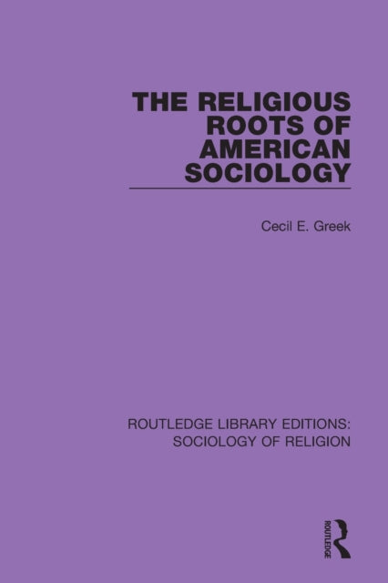 Book cover of: Religious Roots of American Sociology. By: Cecil E. Greek