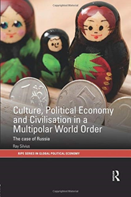 Book cover of: Culture, Political Economy and Civilisation in a Multipolar World Order. By: Ray Silvius