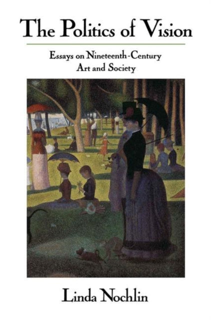 Book cover of: Politics Of Vision. By: Linda Nochlin