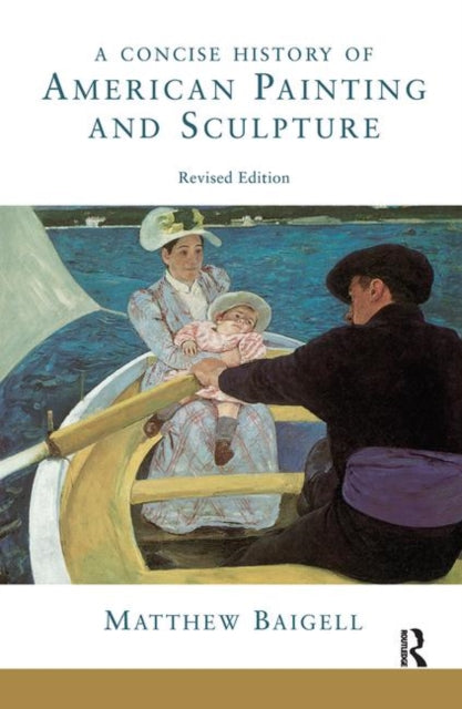 Book cover of: Concise History Of American Painting And Sculpture. By: Matthew Baigell