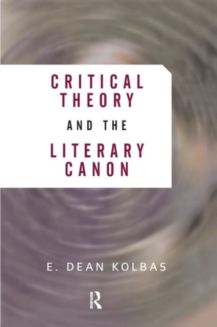 Book cover of: Critical Theory And The Literary Canon. By: E. Dean Kolbas