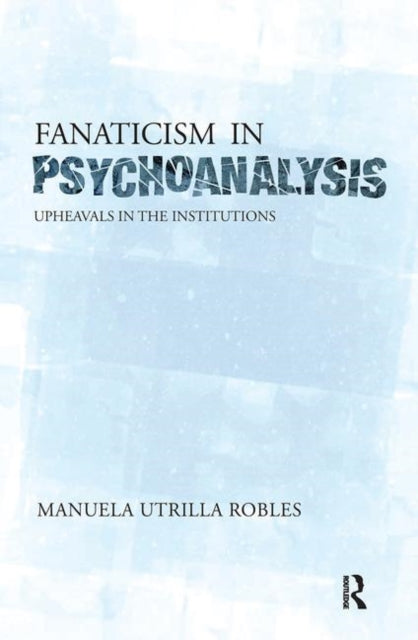 Book cover of: Upheavals in the Psychoanalytical Institutions II. By: Manuela Utrilla