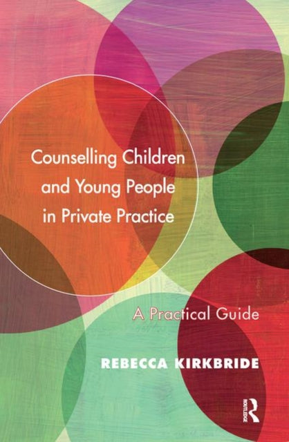 Book cover of: Counselling Children and Young People in Private Practice