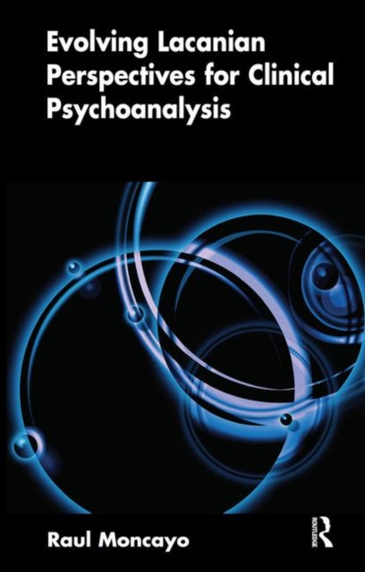 Book cover of: Evolving Lacanian Perspectives for Clinical Psychoanalysis