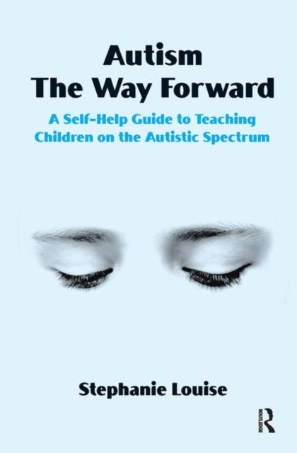 Book cover of: Autism, The Way Forward