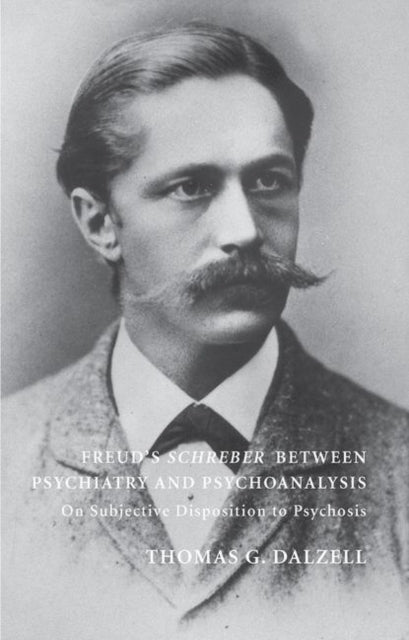 Book cover of: Freud's Schreber Between Psychiatry and Psychoanalysis